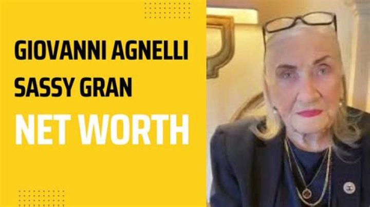 Giovanni Agnelli Sassy Gran Net worth and Bio