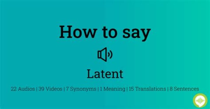 How to pronounce latent