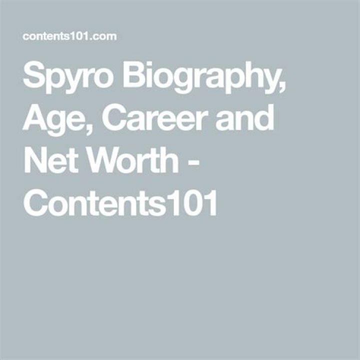 Spyro Biography, Age, Career and Net Worth