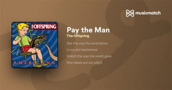 The Offspring’s
Pay The Man Lyrics